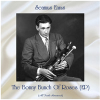 Seamus Ennis - The Bonny Bunch Of Roses (EP) (All Tracks Remastered)