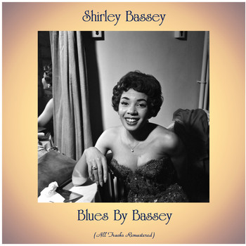 Shirley Bassey - Blues By Bassey (All Tracks Remastered)
