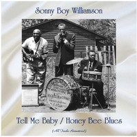Sonny Boy Williamson - Tell Me Baby / Honey Bee Blues (All Tracks Remastered)