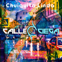 Calle Ciega - Chiquita Linda