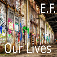 E.F. - Our Lives