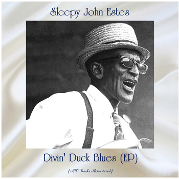 Sleepy John Estes - Divin' Duck Blues (EP) (All Tracks Remastered)