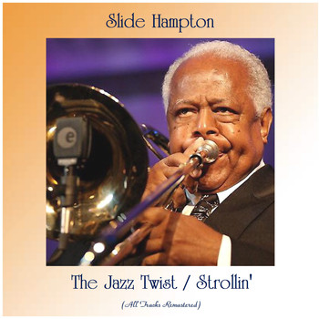 Slide Hampton - The Jazz Twist / Strollin' (All Tracks Remastered)