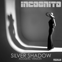 Incognito - Silver Shadow (Acoustic Version)