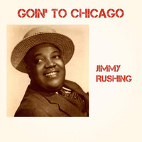 Jimmy Rushing - Goin' to Chicago