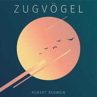Robert Redweik - Zugvögel (Radio Edit)