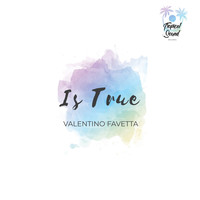 Valentino Favetta - Is True