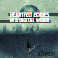 Athron - Heartfelt Echoes in a Digital Womb