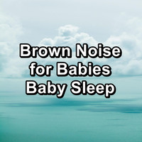 White Noise Pink Noise Brown Noise - Brown Noise for Babies Baby Sleep
