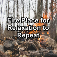 Fire Sounds - Fire Place for Relaxation to Repeat