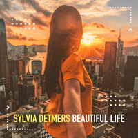 Sylvia Detmers - Beautiful Life