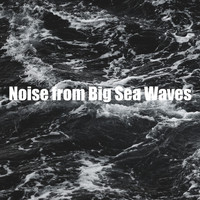 Ocean Storm - Noise from Big Sea Waves