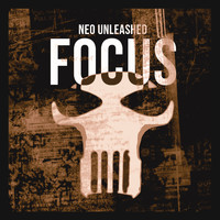 Neo Unleashed - Focus (Explicit)