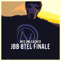 Neo Unleashed - Jbb 8tel Finale (Explicit)