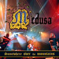 Medusa - Somewhere Over The Mountains