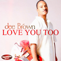 Dee Brown - Love You Too