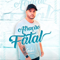 Gebê - Atração Fatal
