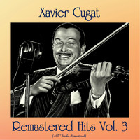 Xavier Cugat and His Orchestra - Remastered Hits Vol. 3 (All Tracks Remastered)