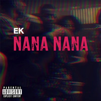 EK - Nana Nana (Explicit)