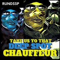 Rund33p / - Take Us to That Deep Spot Chauffeur