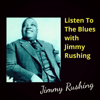 Jimmy Rushing - Listen To The Blues with Jimmy Rushing