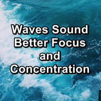 Ocean Waves Sleep Aid - Waves Sound Better Focus and Concentration