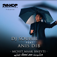 Dj Souhil - Mchit Maak Bneyti