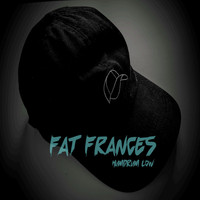 Fat Frances / - Humdrum Low