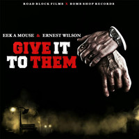 Eek A Mouse - Give It to Them