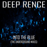 Deep Rence - Into the Blue (The Underground Mixes)