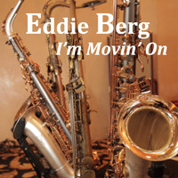 Eddie Berg - I'm Movin' On