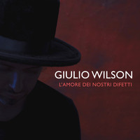 Giulio Wilson - L'amore dei nostri difetti