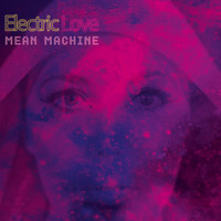 Electric Love - Mean Machine (Explicit)