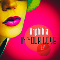 Anphibia - In Your Love - EP