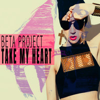 Beta Project - Take My Heart