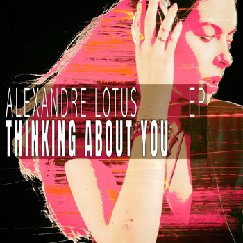 Alexandre Lotus - Thinking About You - EP