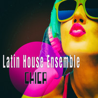 Latin House Ensemble - Chica