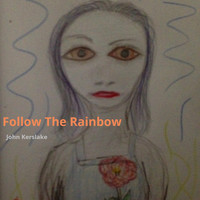 John Kerslake - Follow the Rainbow