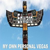 Edward - My Own Personal Vegas