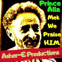 Prince Alla - Mek We Praise H.I.M.