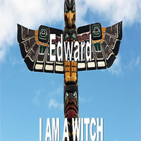 Edward - I Am a Witch