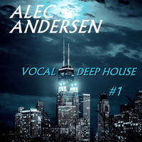 Alec Andersen - Vocal Deep House #1 (Explicit)