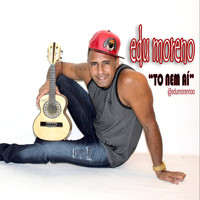 Edu Moreno - To Nem Aí
