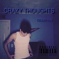 Champion - Crazy Thoughts (Explicit)