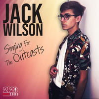 Jack Wilson - Singing for the Outcasts
