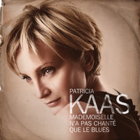 Patricia Kaas - Mademoiselle n'a pas chanté que le blues