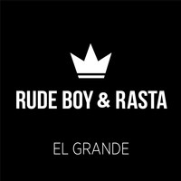 El Grande - Rude Boy & Rasta
