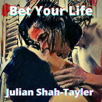 Julian Shah-Tayler - Bet Your Life