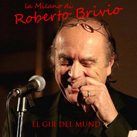Roberto Brivio - El gir del mund - La Milano di Roberto Brivio