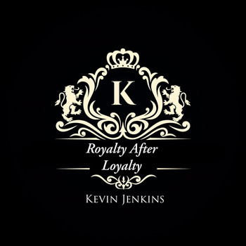 Kevin Jenkins - Royalty After Loyalty